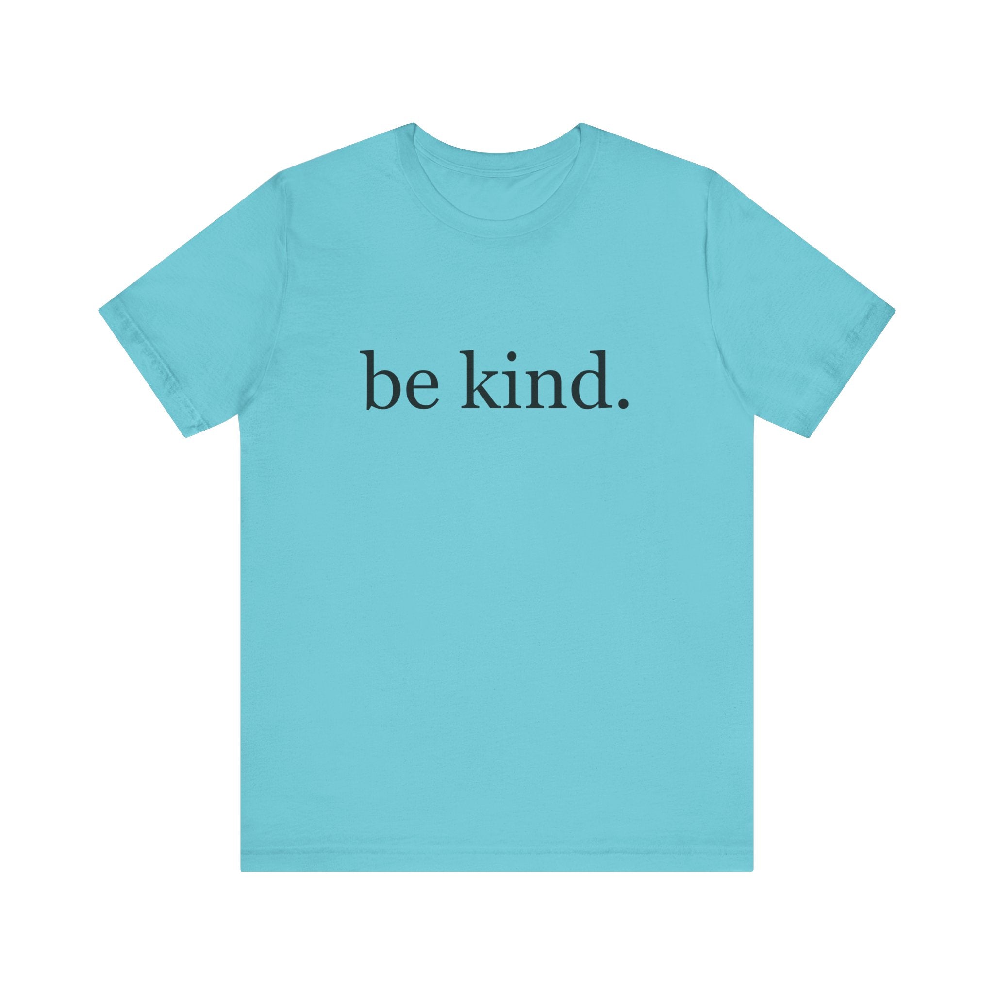 Unisex Jersey Short Sleeve Tee - Be Kind, Motivational Shirt, Positive Vibes Tee, Gift for Friends, Inspirational Apparel