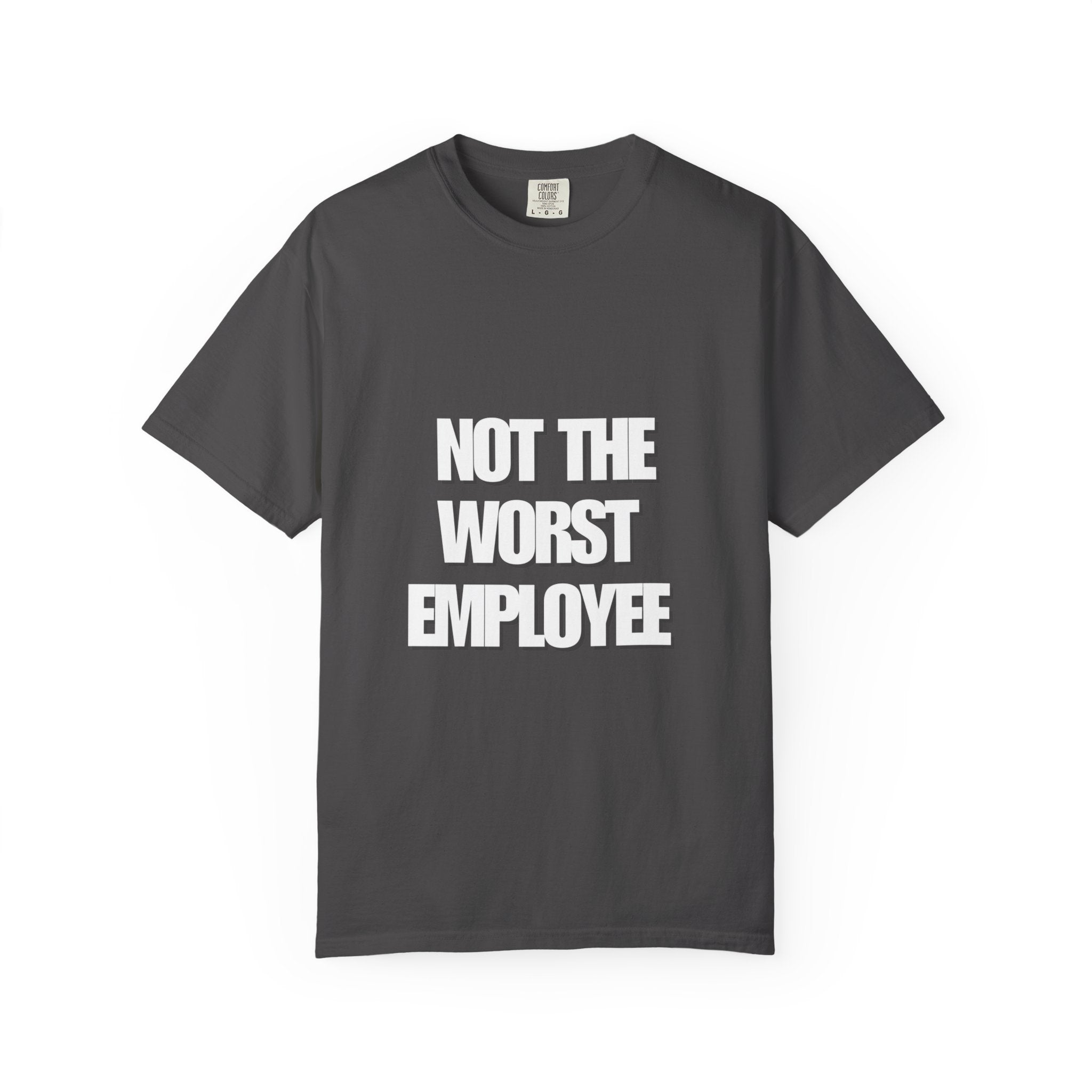 Humorous Unisex T-shirt: Not the Worst Employee | Funny Work Tee, Gift for Coworkers, Office Humor, Casual Wear