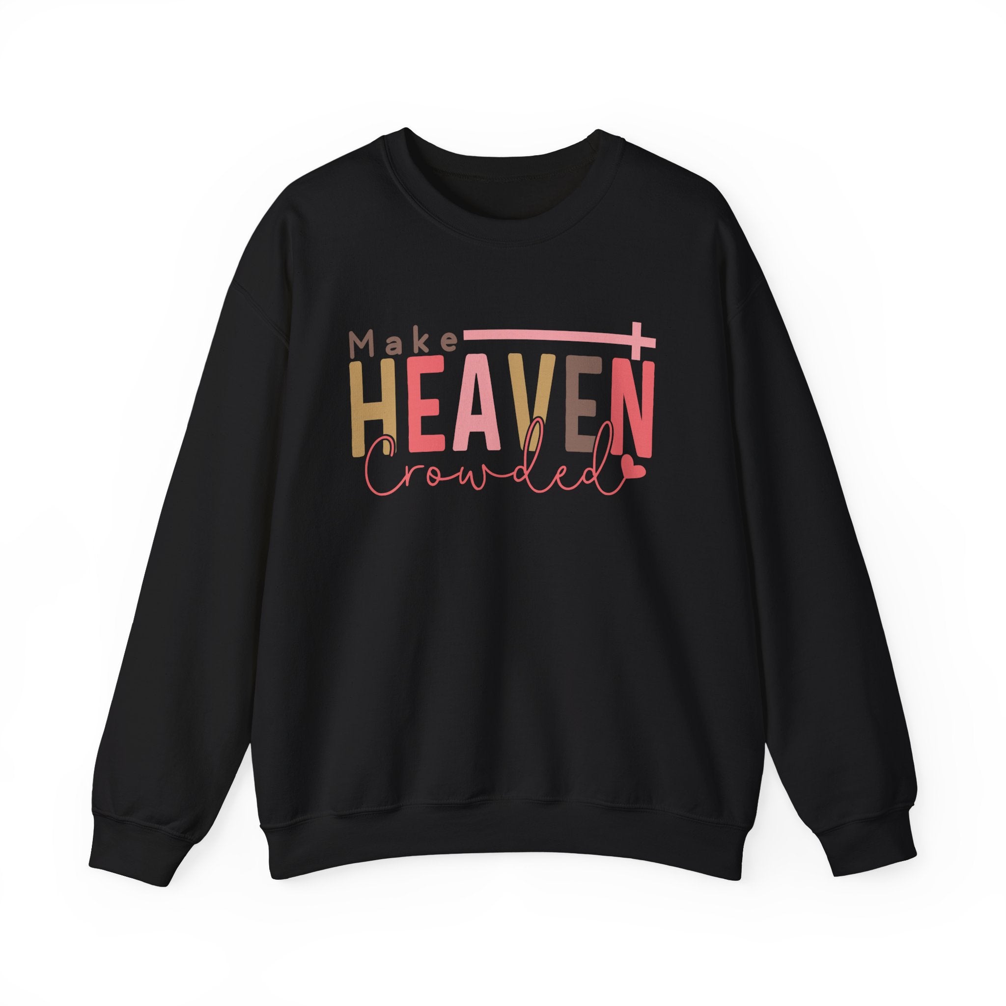 Heaven Crowded Crewneck Sweatshirt, Faith-Based Apparel, Inspirational Gift, Religious Sweatshirt, Cozy Unisex Sweater