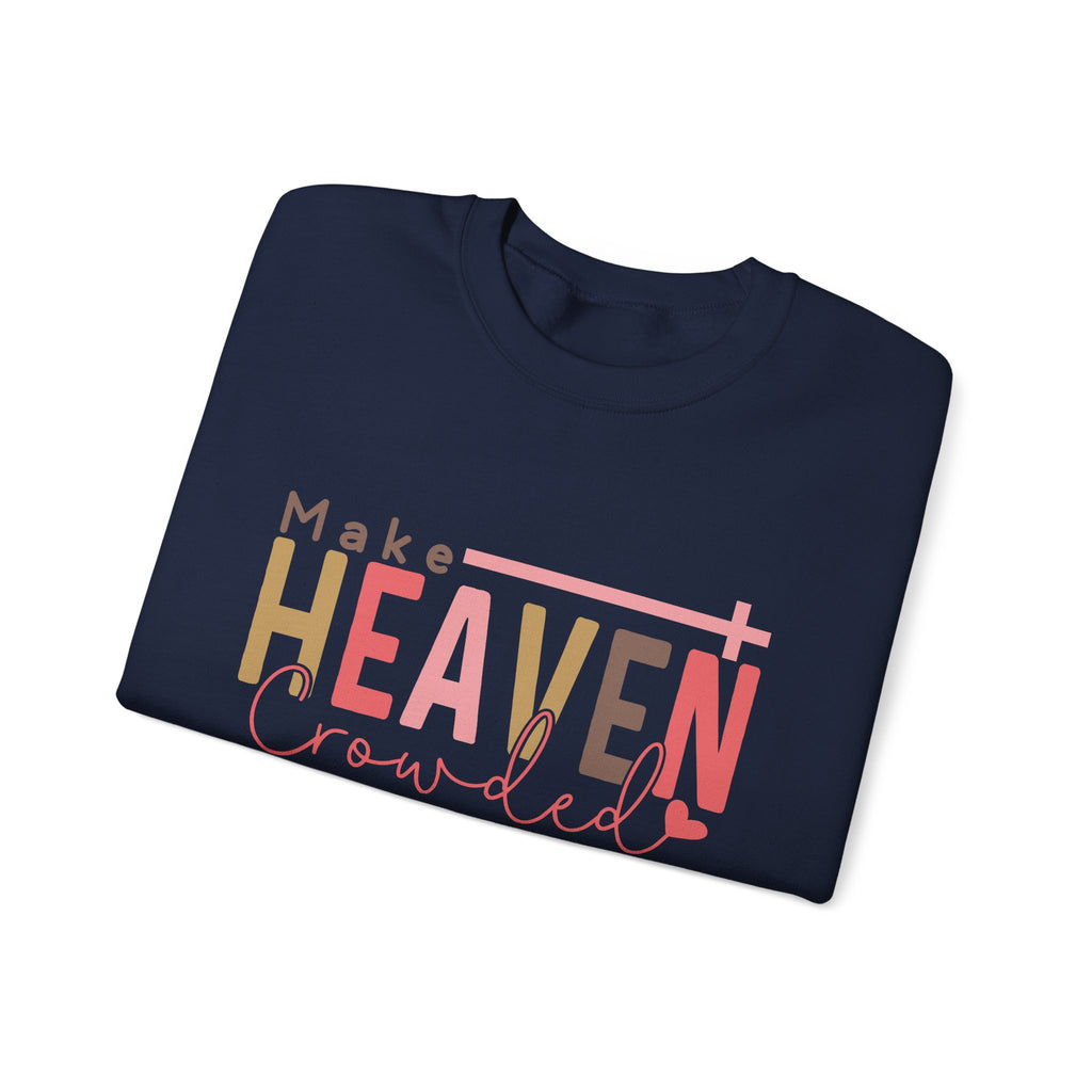 Make Heaven Crowded Sweatshirt, Unisex Crewneck, Casual Wear, Faith-Based Gift, Cozy Apparel
