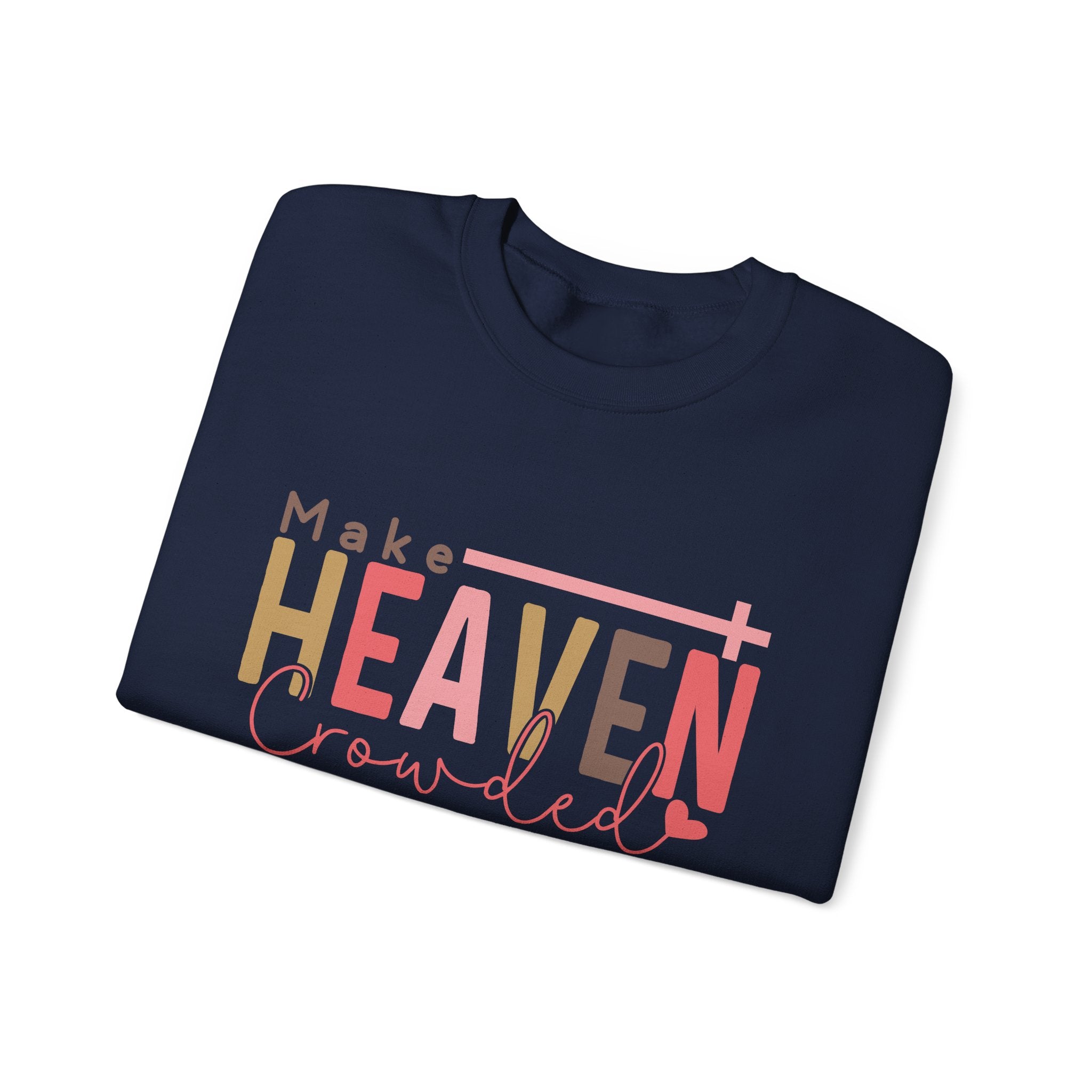 Make Heaven Crowded Sweatshirt, Unisex Crewneck, Casual Wear, Faith-Based Gift, Cozy Apparel