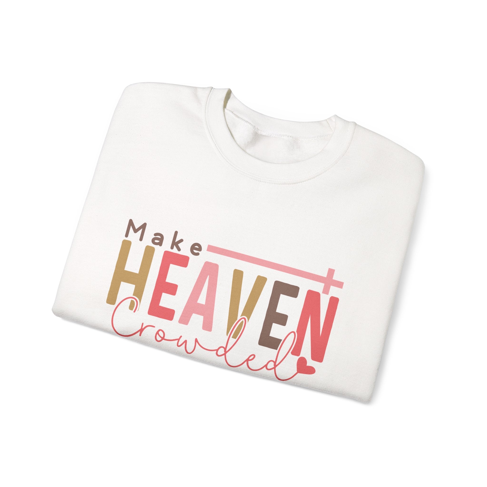 Make Heaven Crowded Sweatshirt, Unisex Crewneck, Casual Wear, Faith-Based Gift, Cozy Apparel