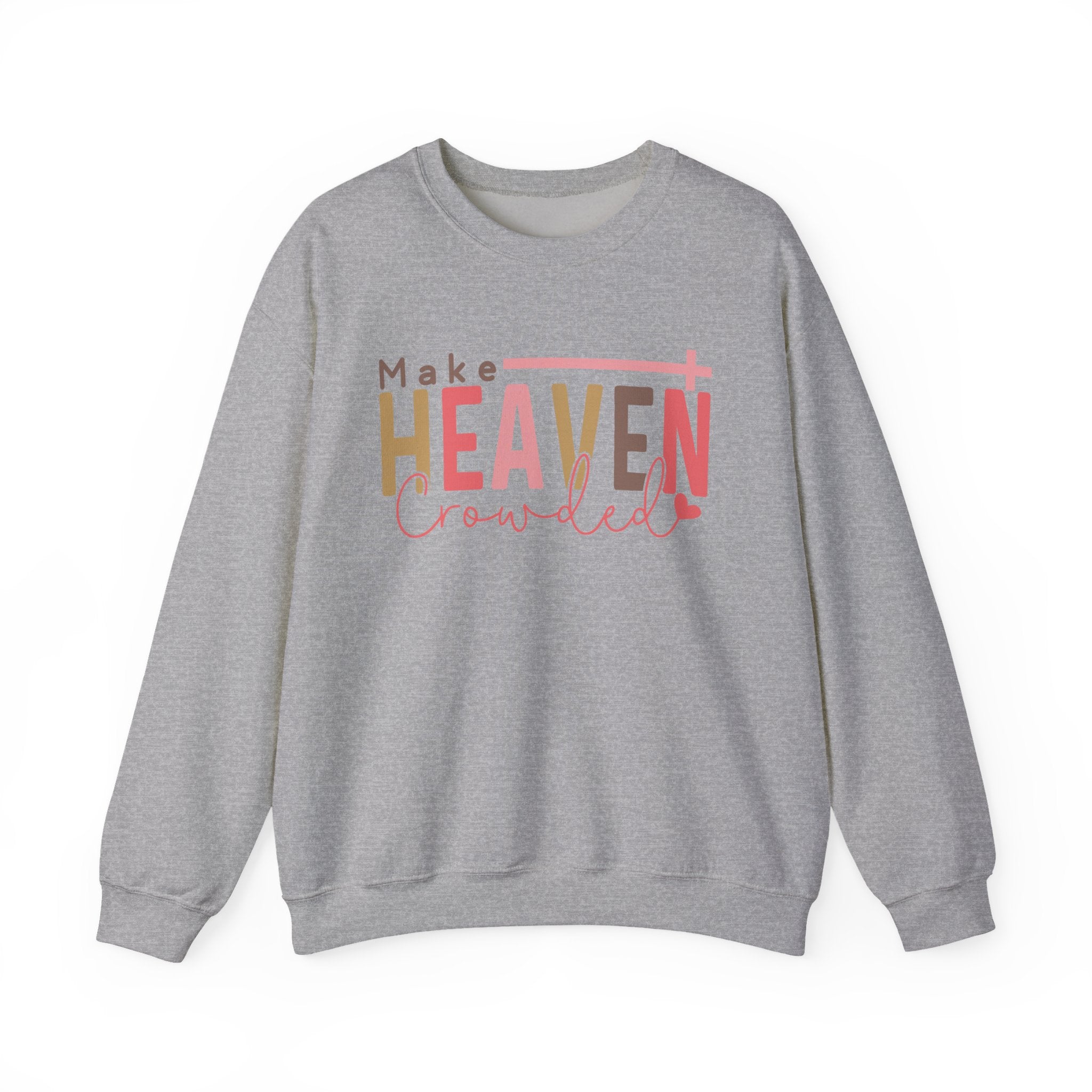 Heaven Crowded Crewneck Sweatshirt, Faith-Based Apparel, Inspirational Gift, Religious Sweatshirt, Cozy Unisex Sweater