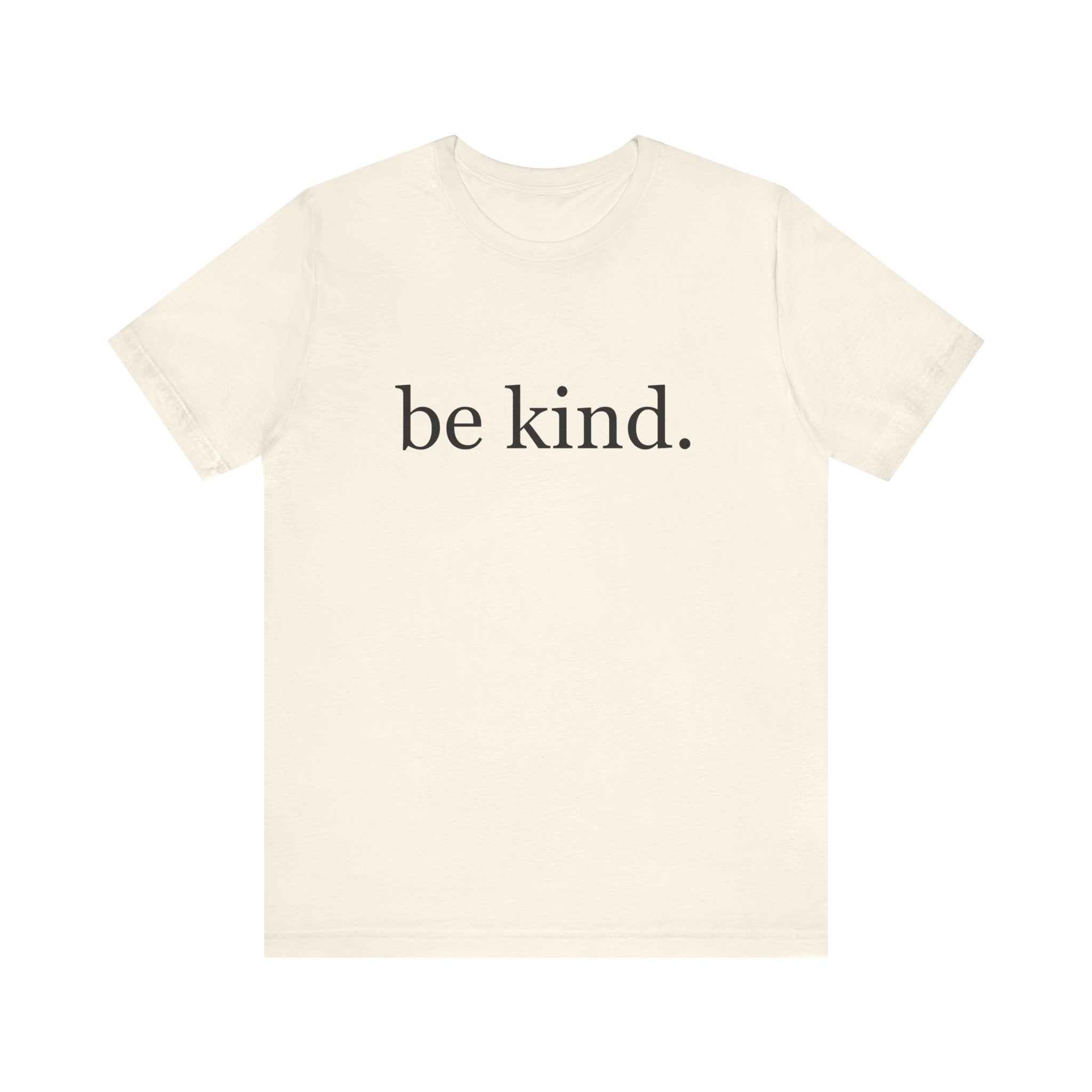 Unisex Jersey Short Sleeve Tee - Be Kind, Motivational Shirt, Positive Vibes Tee, Gift for Friends, Inspirational Apparel