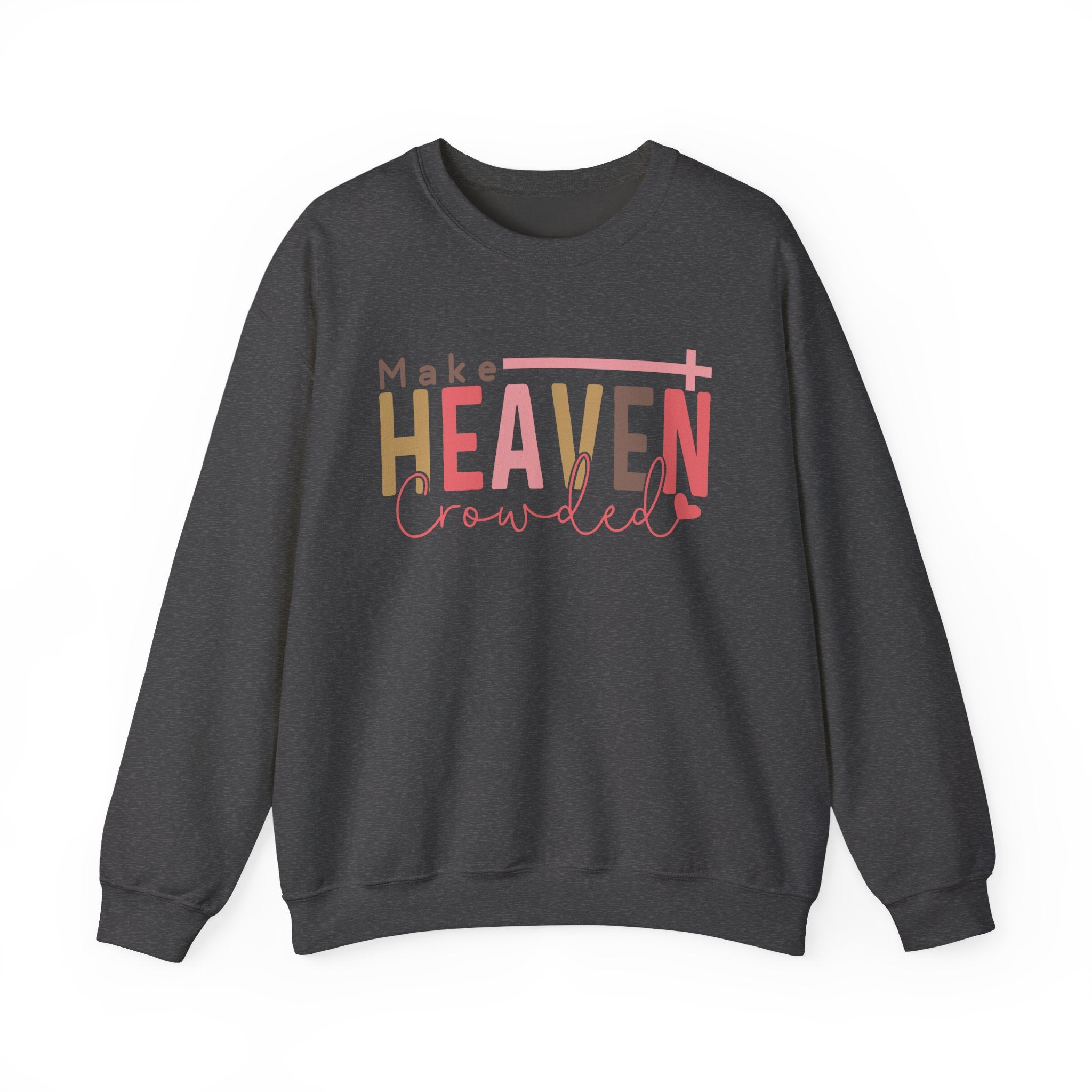 Heaven Crowded Crewneck Sweatshirt, Faith-Based Apparel, Inspirational Gift, Religious Sweatshirt, Cozy Unisex Sweater