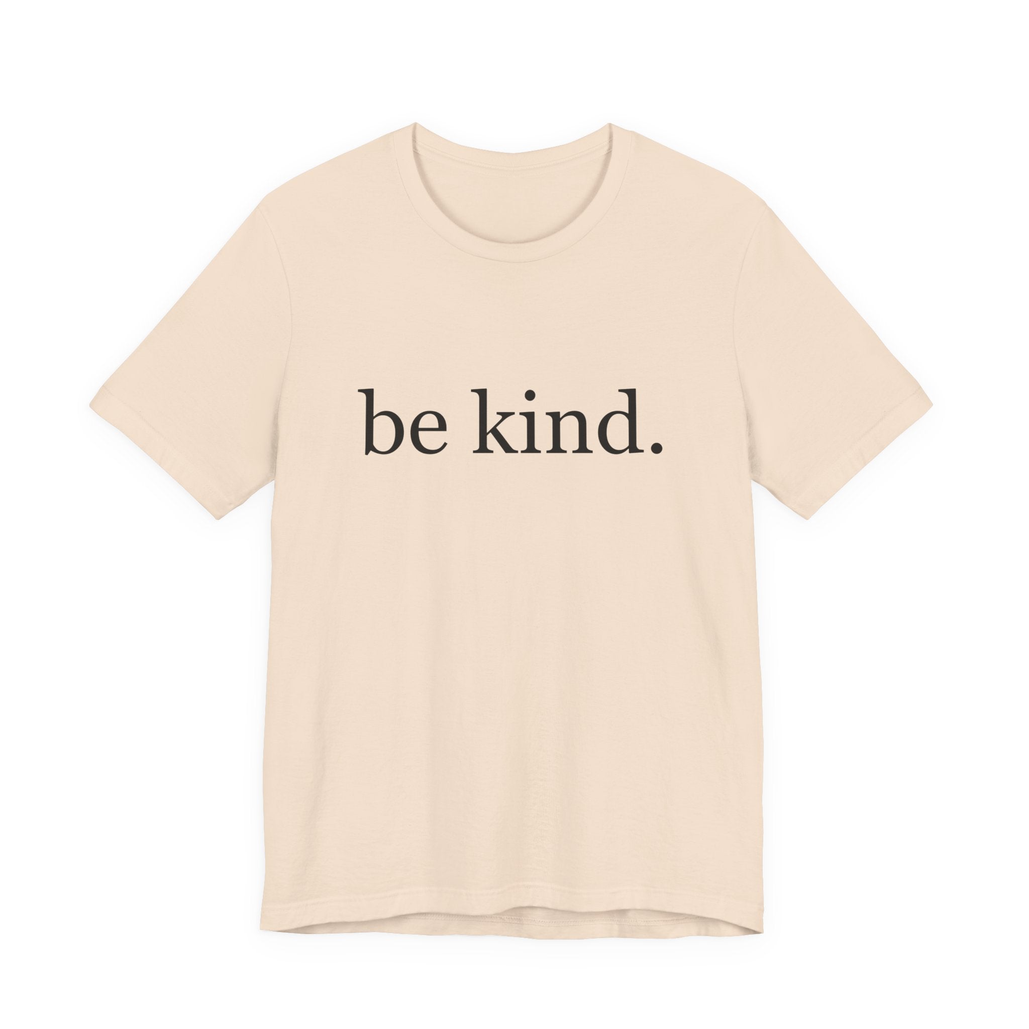 Unisex Jersey Short Sleeve Tee - Be Kind, Motivational Shirt, Positive Vibes Tee, Gift for Friends, Inspirational Apparel