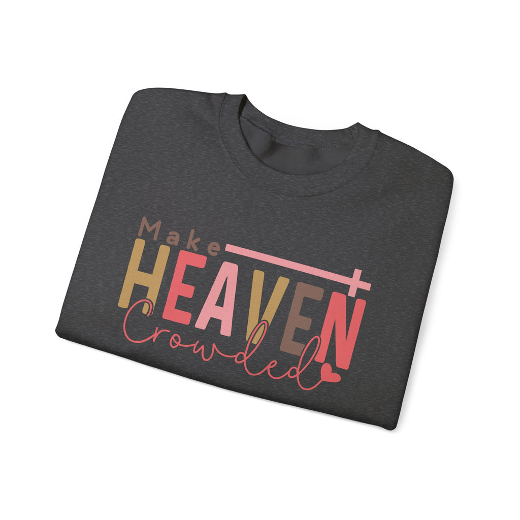 Heaven Crowded Crewneck Sweatshirt, Faith-Based Apparel, Inspirational Gift, Religious Sweatshirt, Cozy Unisex Sweater
