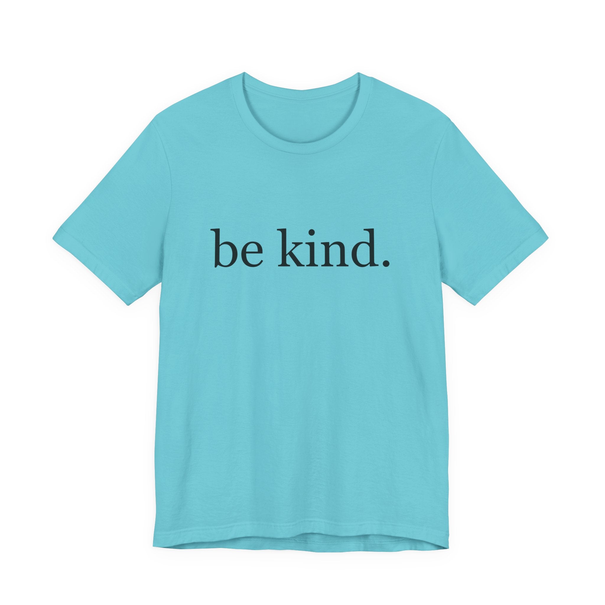 Unisex Jersey Short Sleeve Tee - Be Kind, Motivational Shirt, Positive Vibes Tee, Gift for Friends, Inspirational Apparel