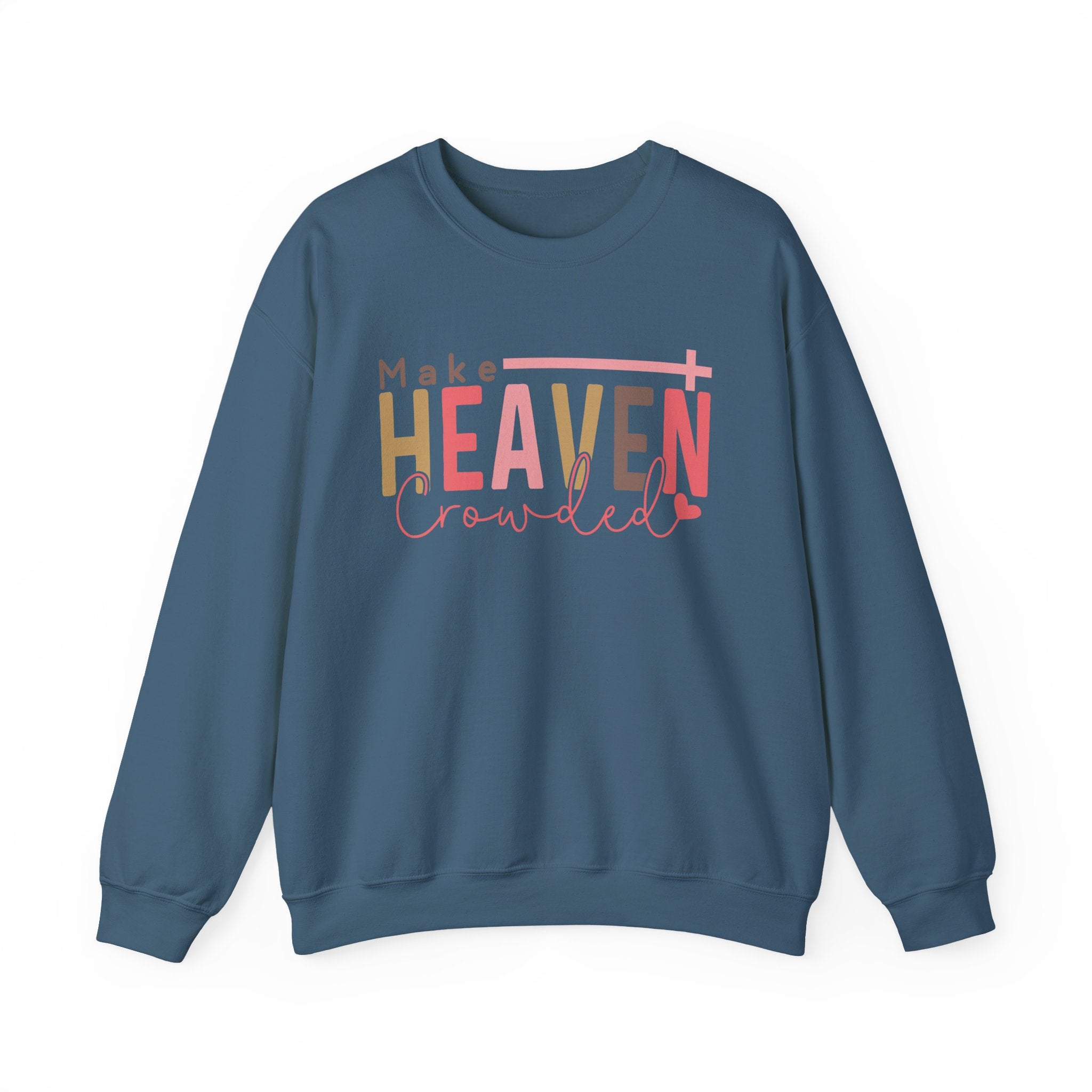 Heaven Crowded Crewneck Sweatshirt, Faith-Based Apparel, Inspirational Gift, Religious Sweatshirt, Cozy Unisex Sweater