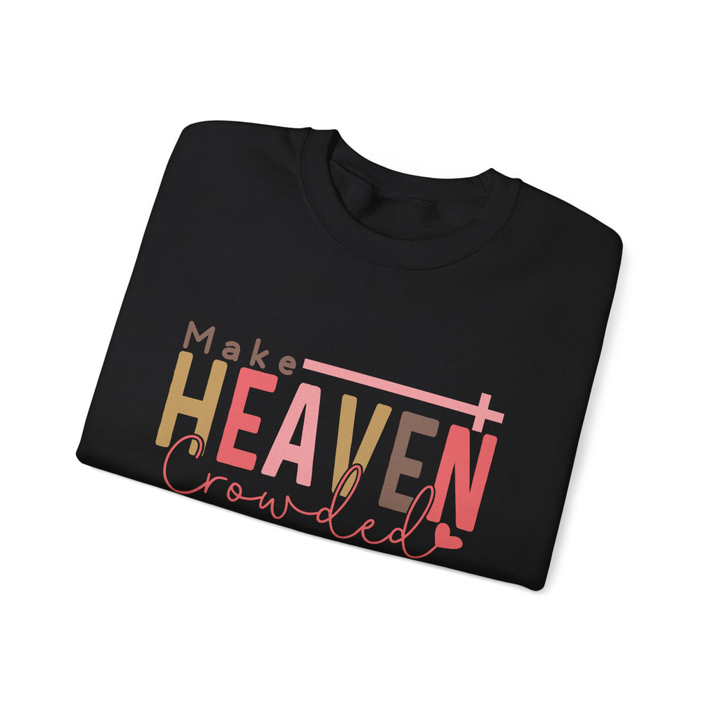 Make Heaven Crowded Sweatshirt, Unisex Crewneck, Casual Wear, Faith-Based Gift, Cozy Apparel