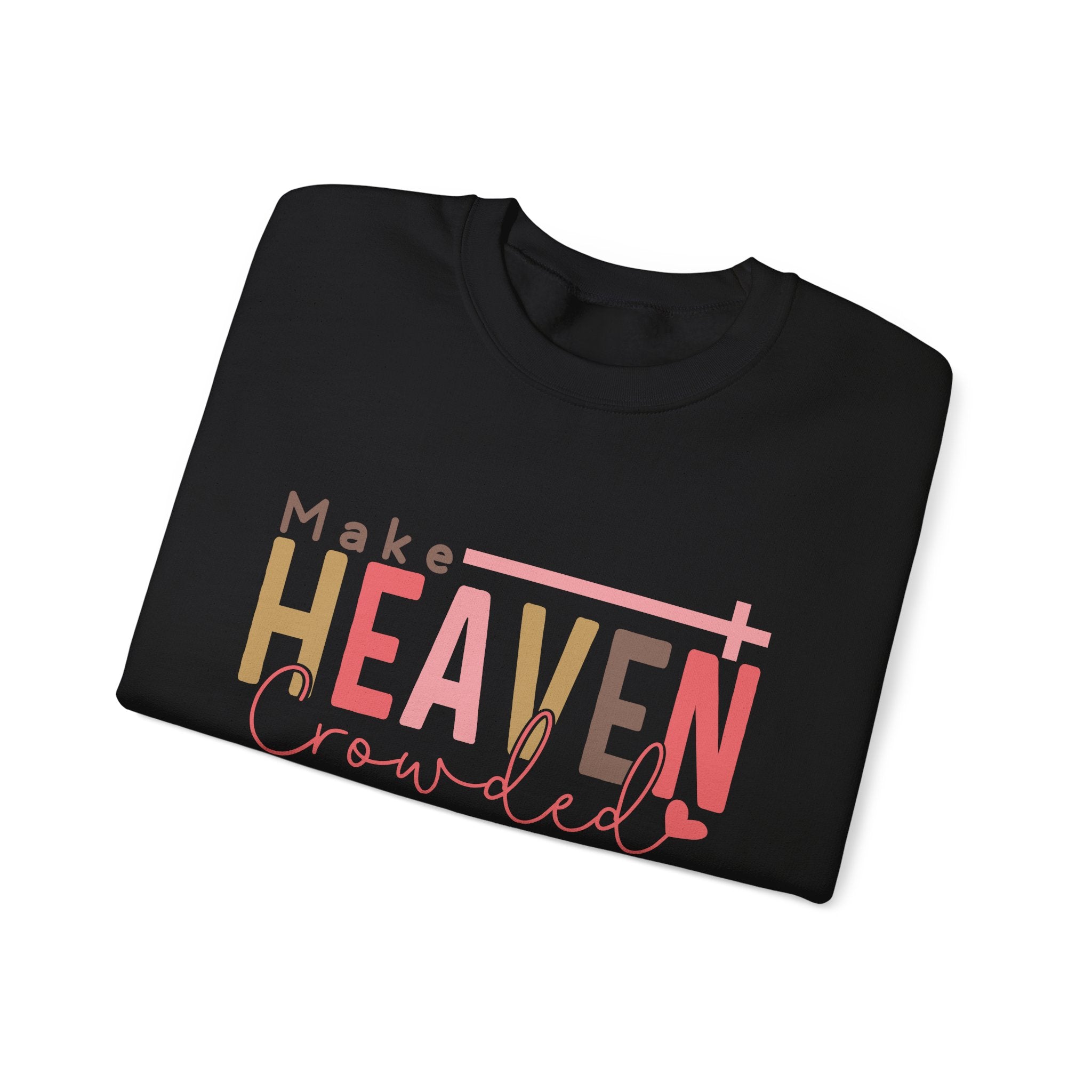 Make Heaven Crowded Sweatshirt, Unisex Crewneck, Casual Wear, Faith-Based Gift, Cozy Apparel