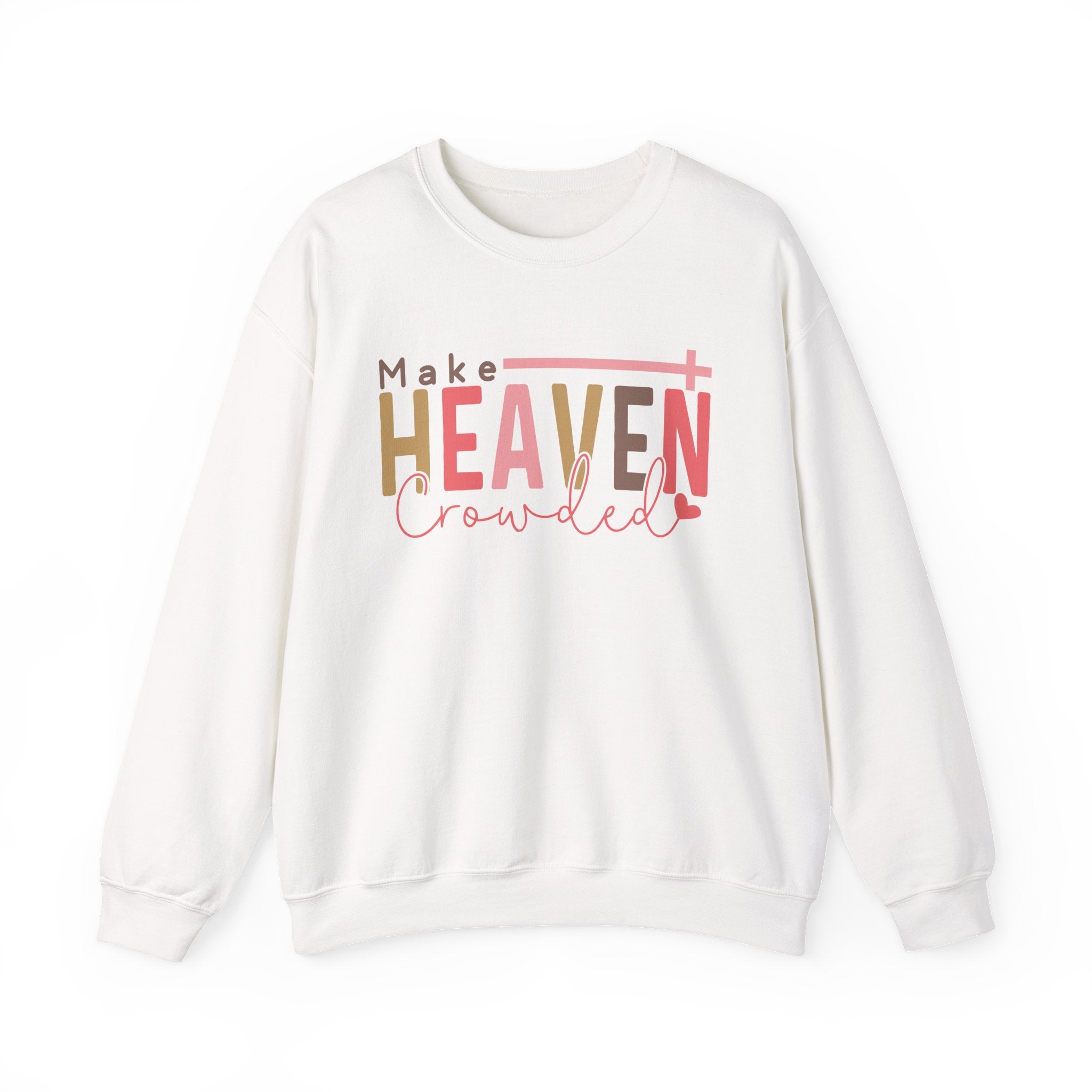 Heaven Crowded Crewneck Sweatshirt, Faith-Based Apparel, Inspirational Gift, Religious Sweatshirt, Cozy Unisex Sweater